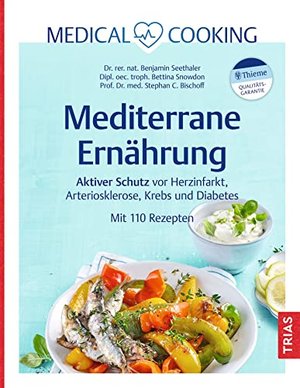 Mediterrane Ernährung: Aktiver Schutz vor Herzinfarkt, Arteriosklerose, Krebs und Diabetes