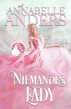 Niemandes Lady (Die Serie Lord Love a Lady 1)