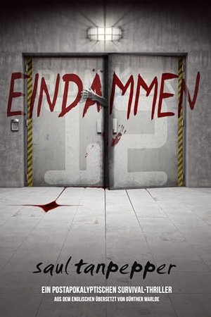 Eindämmen (BUNKER 12 serie - buch 1): Ein postapokalyptischer Survival-Thriller (BUNKER 12 – eine Se