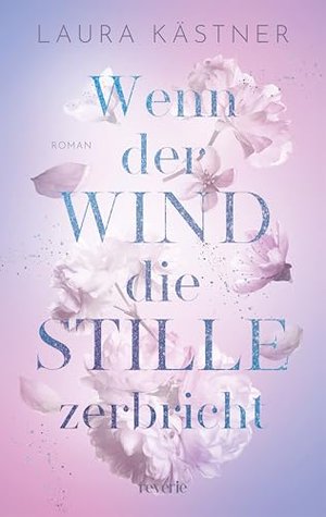 Wenn der Wind die Stille zerbricht: Roman