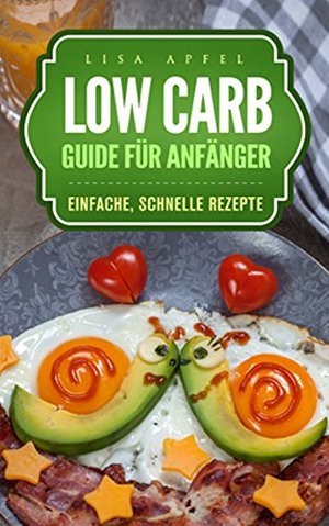 Low Carb Guide für Anfänger: einfache, schnelle Rezepte