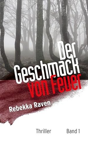 Der Geschmack von Feuer : Thriller (Vanessa Kaltenbach Reihe 1)