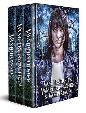 Kiera Hudson: Vampirstreife, Vampirerwachen & Vampirjagd (Buch Eins, Zwei und Drei) (Kiera Hudson er