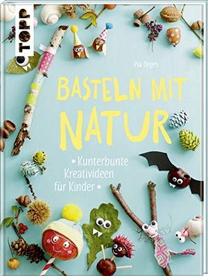 Basteln mit Natur: Kunterbunte Kreativideen für Kinder