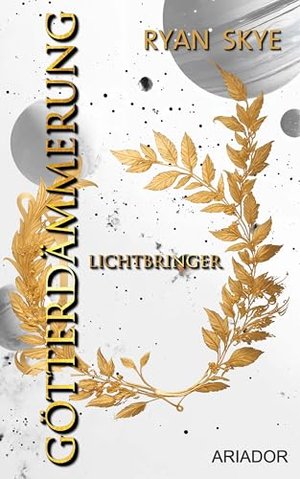 Götterdämmerung - Lichtbringer: Epische Space Opera (Götterdämmerung-Reihe 1)