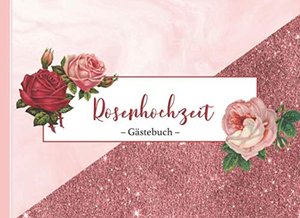 Rosenhochzeit: Gästebuch I Glückwünsche & Erinnerungen 