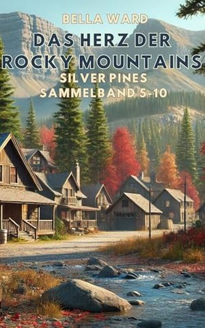 Das Herz der Rocky Mountains: Silver Pines Sammelband 6-10