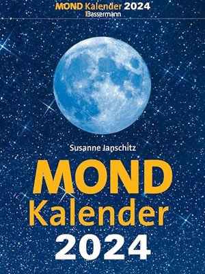 Mondkalender 2024 - 366 Tage mit der Energie des Mondes leben