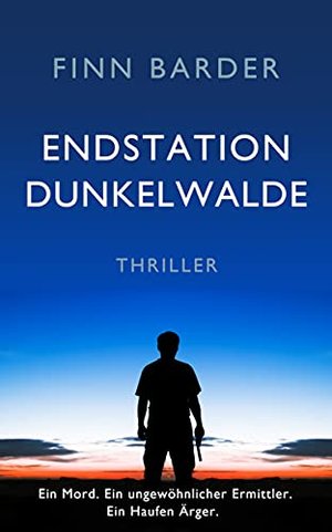 Endstation Dunkelwalde: Ein Thriller voller Action und spannender Wendungen