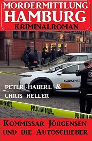 Kommissar Jörgensen und die Autoschieber: Mordermittlung Hamburg Kriminalroman