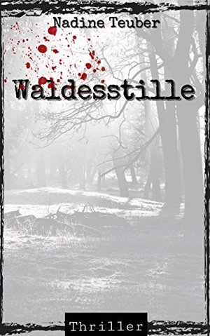 Waldesstille: Fesselnde Thriller Neuerscheinung 2017