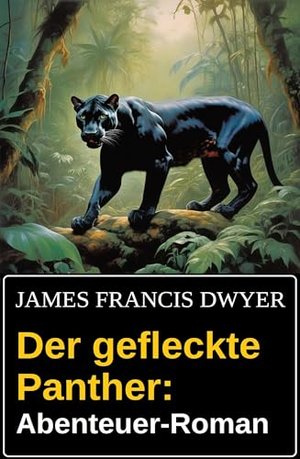 Der gefleckte Panther: Abenteuer-Roman