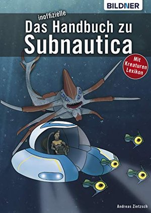 Das inoffizielle Handbuch zu Subnautica: Alle Tipps und Tricks zum Spiel mit Lexikon der Kreaturen