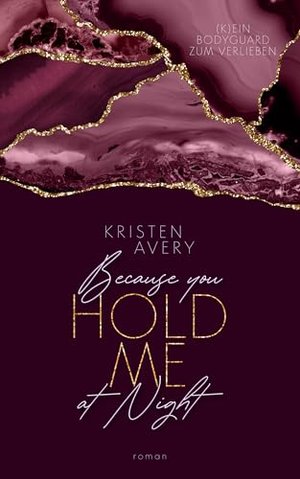 Because you hold me at Night: (K)ein Bodyguard zum Verlieben (Bodyguard Forever Reihe 2)