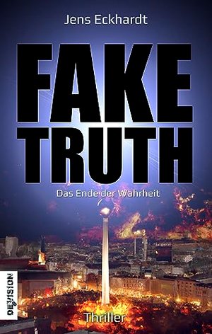 FAKE TRUTH: Das Ende der Wahrheit
