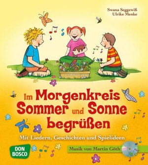 Im Morgenkreis Sommer und Sonne begrüßen: Mit Liedern, Geschichten und Spielideen (Lieder, Geschicht