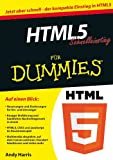 HTML5 Schnelleinstieg für Dummies: Jetzt aber flott - der kompakte Einstieg in HTML5