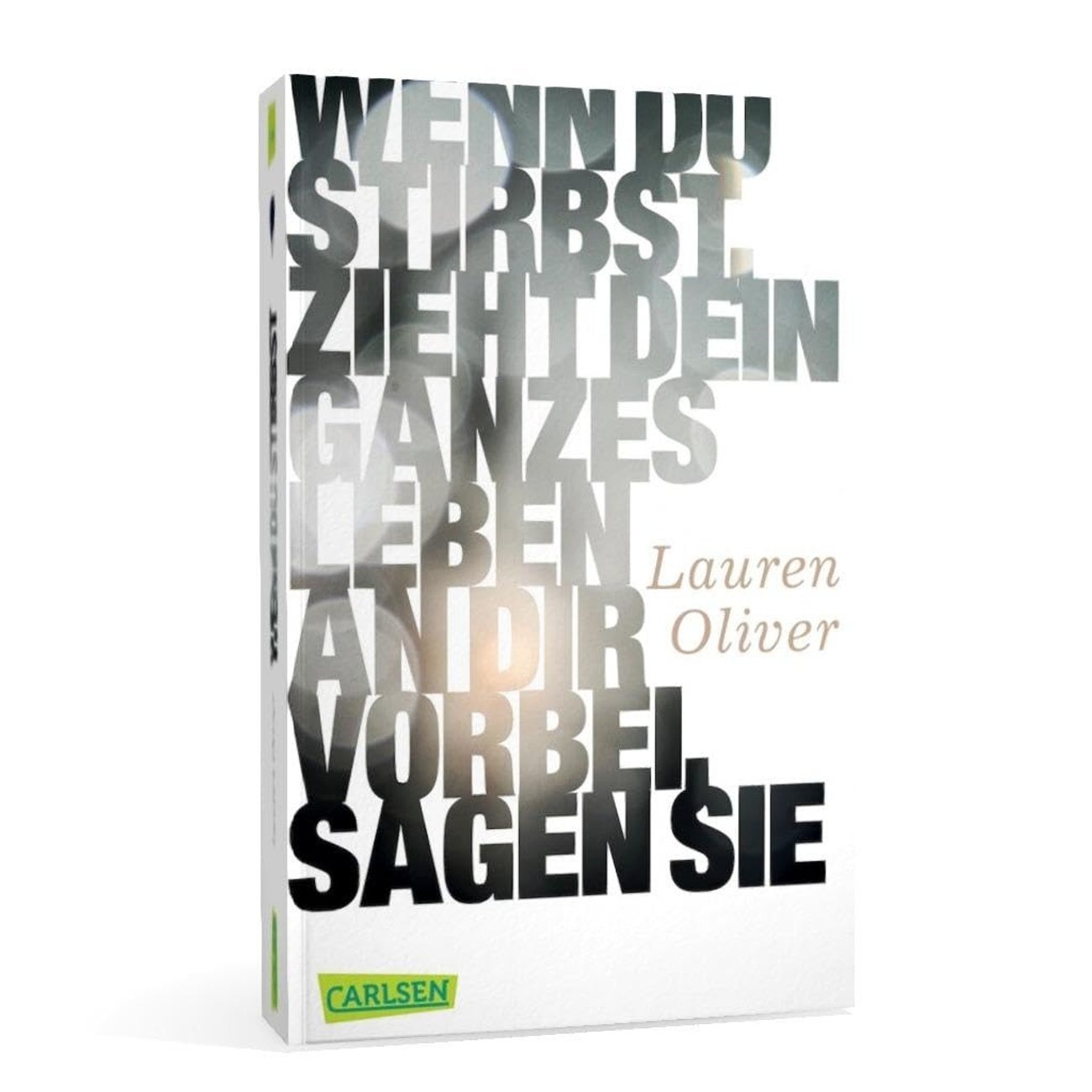 Lauren Oliver: Wenn du stirbst, zieht dein ganzes Leben an dir vorbei, sagen sie