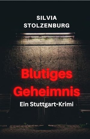 Blutiges Geheimnis: Der dritte Fall für das Stuttgarter Duo Anna Benz und Markus Hauer (Stuttgart-Kr