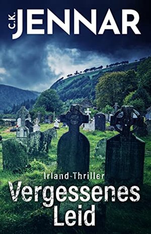 Irland-Thriller - Vergessenes Leid: Eine packende Irland-Novelle - ein echtes Psycho Thriller Buch r