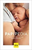 Papipedia: Alles, was Väter und ihre Kinder brauchen 