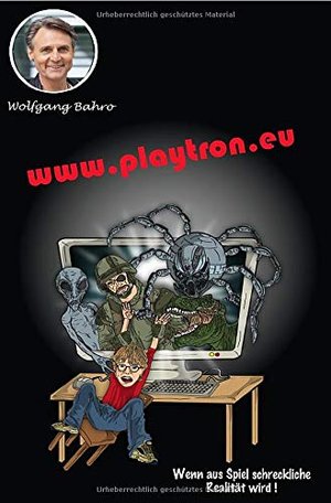 Wolfgang Bahro: www.playtron.eu: Wenn aus Spiel schreckliche Realität wird!!!