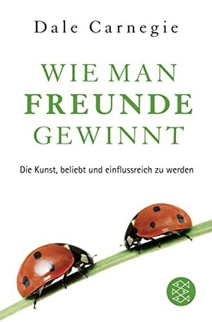 Wie man Freunde gewinnt: Die Kunst, beliebt und einflussreich zu werden