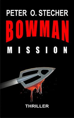 BOWMAN - MISSION: Ein Thomas Dorn Abenteuer-Thriller (BOWMAN Abenteuer 2)