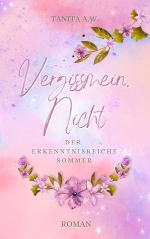 Vergissmein. Nicht: Der erkenntnisreiche Sommer
