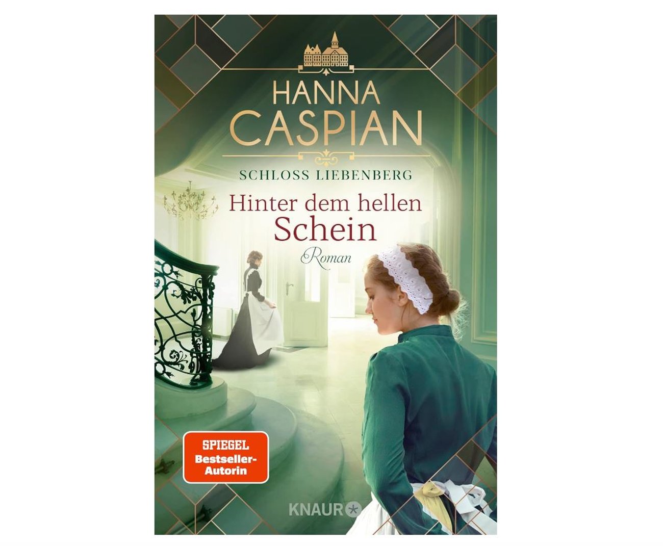 Hanna Caspian: Schloss Liebenberg. Hinter dem hellen Schein