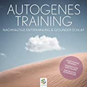 Autogenes Training: Nachhaltige Entspannung und gesunder Schlaf