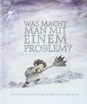 Was macht man mit einem Problem?: Das besondere Kinderbuch ab 6 Jahren