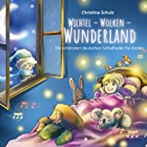 "Wichtel - Wolken - Wunderland" (Die schönsten deutschen Schlaflieder für Kinder)