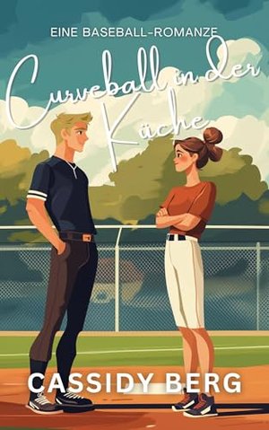 Curveball in der Küche (Eine Baseball-Romanze)