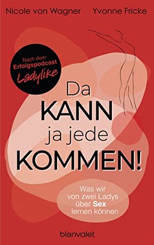 Da kann ja jede kommen! Was wir von zwei Ladys über Sex lernen können