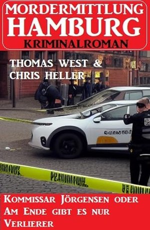 Kommissar Jörgensen oder Am Ende gibt es nur Verlierer: Mordermittlung Hamburg Kriminalroman