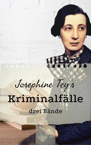 Josephine Tey's Kriminalfälle: drei Bände (Josephine Tey - Krimiklassiker)