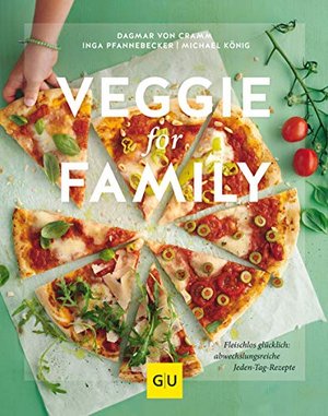 Veggie for Family: Fleischlos glücklich: abwechslungsreiche Jeden-Tag-Rezepte (GU Familienküche)