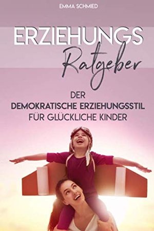 Erziehungsratgeber: Der demokratische Erziehungsstil für glückliche Kinder