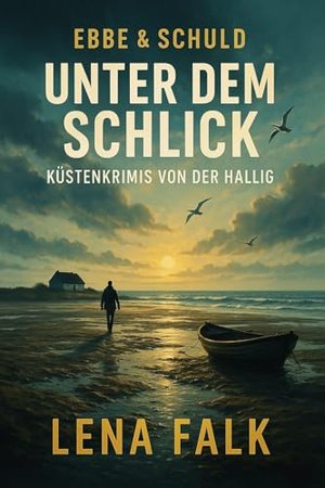 Unter dem Schlick: Ein Fall für Lona Carstensen - Nordseekrimi Küstenkrimi (Ebbe & Schuld – Küstenkr