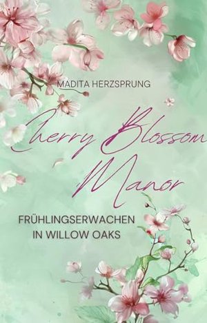 Cherry Blossom Manor: Frühlingserwachen in Willow Oaks - Hearts of Willow Oaks 1