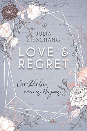 Love & Regret. Die Scherben meines Herzens