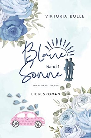 Blaue Sonne - Kein Vater, Mutter, Kind (humorvoller Liebesroman - Band 1)