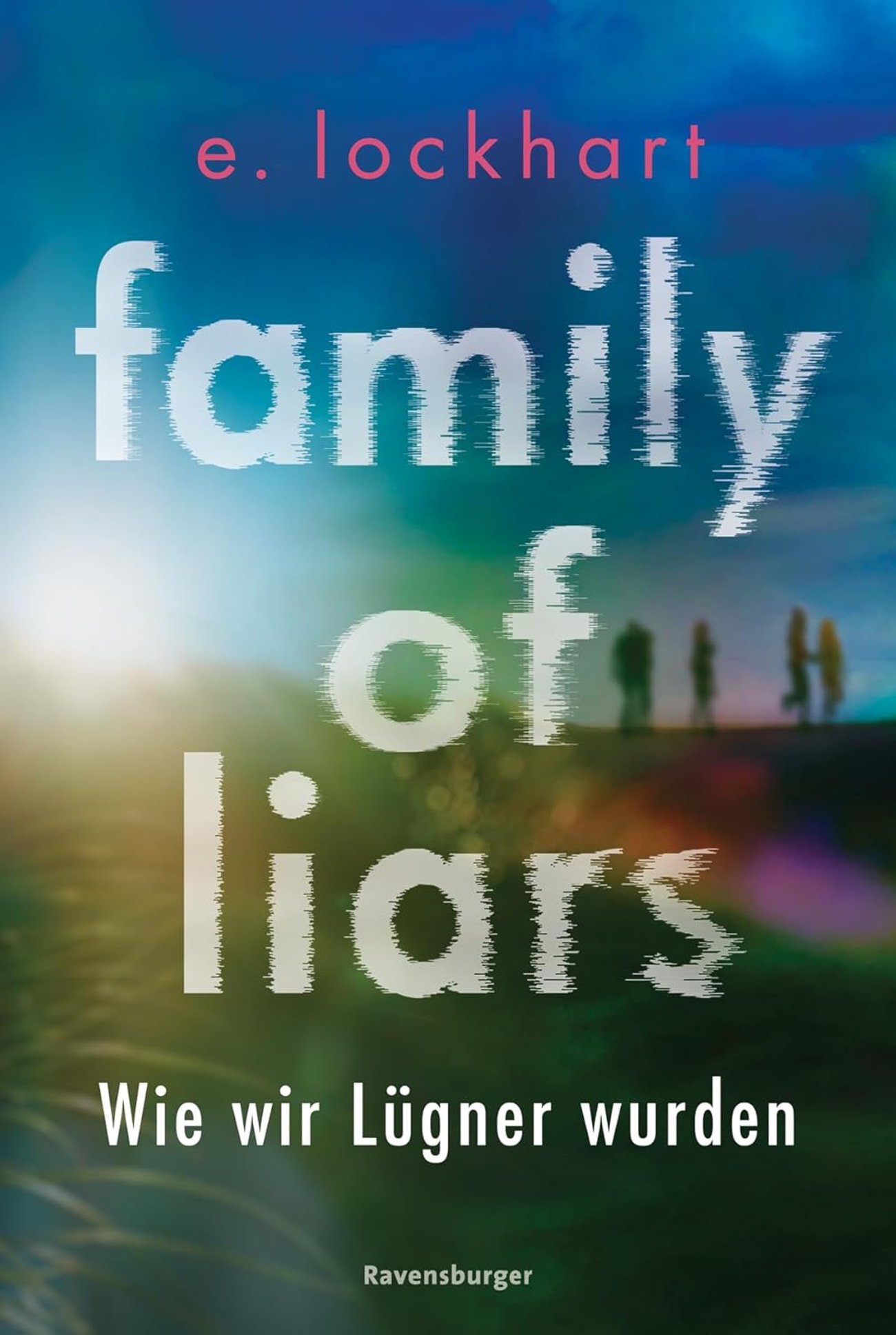 Family of Liars. Wie wir Lügner wurden