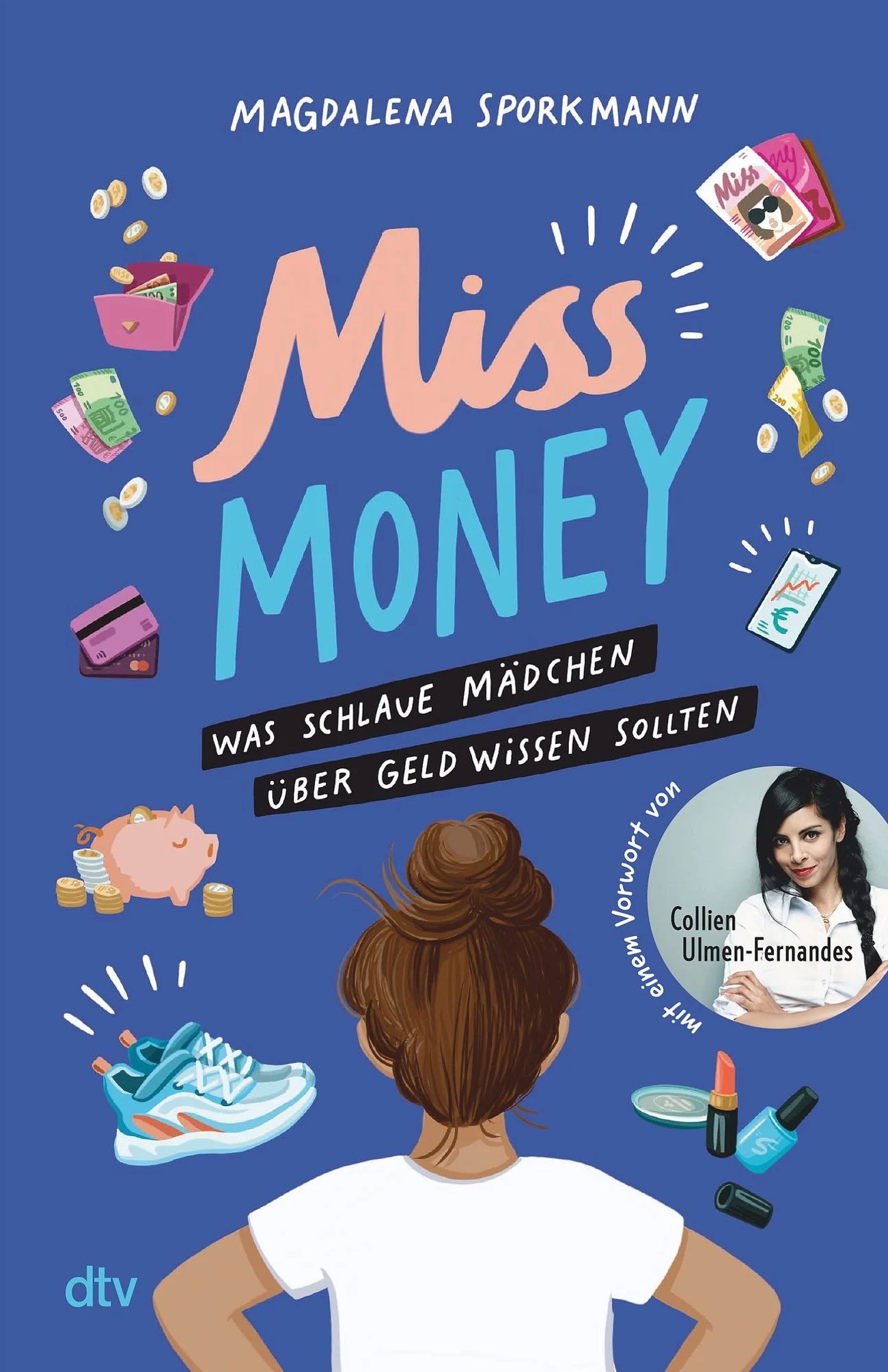 Miss Money – Was schlaue Mädchen über Geld wissen sollten: Alles rund um Taschengeld, Sparen, Ferien