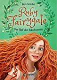 Ruby Fairygale - Der Ruf der Fabelwesen: Kinderbuch ab 10 Jahre - Fantasy-Buch für Mädchen und Junge