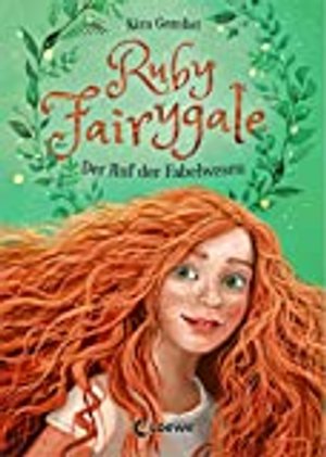 Ruby Fairygale - Der Ruf der Fabelwesen: Kinderbuch ab 10 Jahre - Fantasy-Buch für Mädchen und Junge