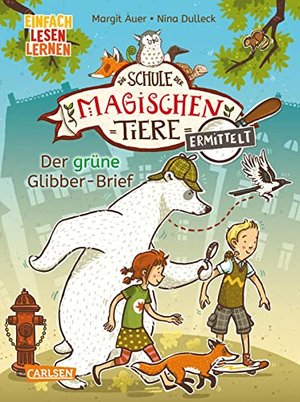 Die Schule der magischen Tiere ermittelt 1: Der grüne Glibber-Brief