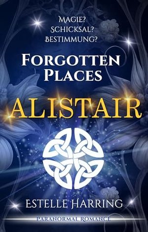 Forgotten Places: Alistair (Band 1): Paranormal Romance
