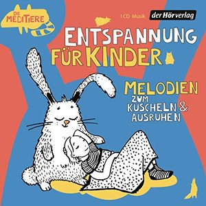 Entspannung für Kinder. Melodien zum Kuscheln und Ausruhen: Die Meditiere